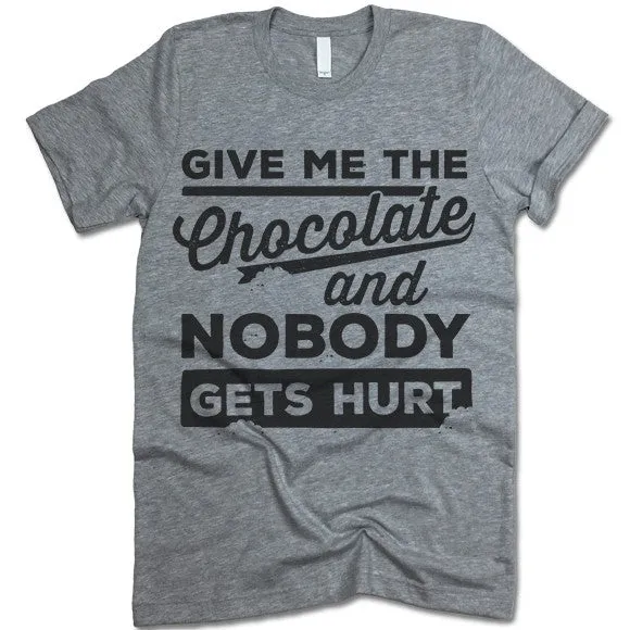 Give Me The Chocolate And Nobody Gets Hurt T Shirt